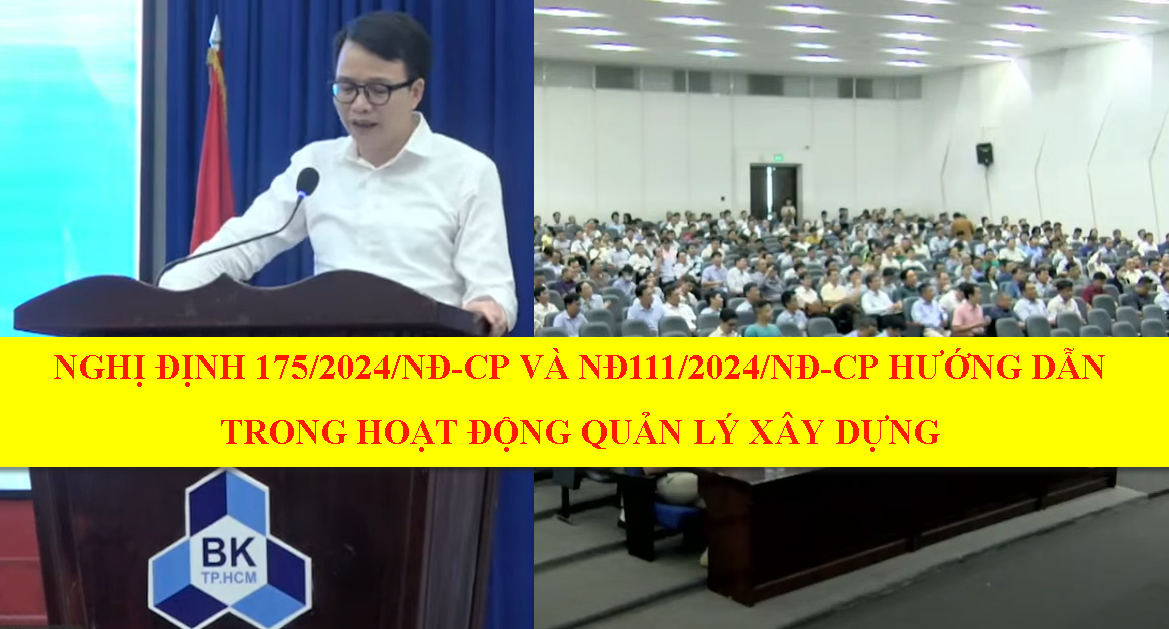 Nghị định 175/2024/NĐ-CP và Nghị định 111/2024/NĐ-CP hướng dẫn trong quản lý xây dựng #Nghị_định